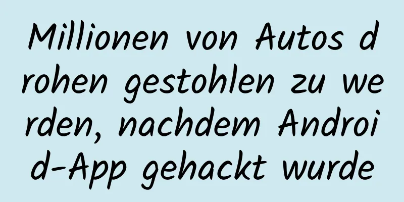 Millionen von Autos drohen gestohlen zu werden, nachdem Android-App gehackt wurde