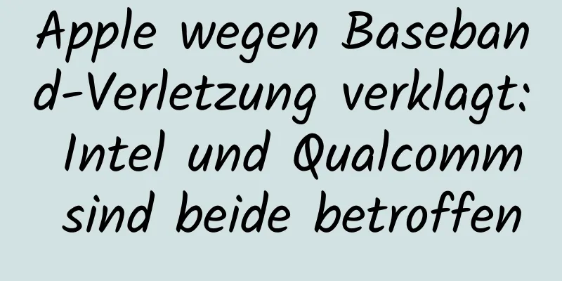 Apple wegen Baseband-Verletzung verklagt: Intel und Qualcomm sind beide betroffen