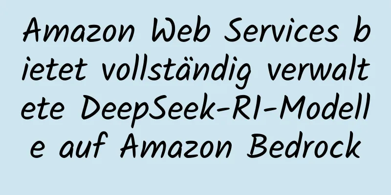 Amazon Web Services bietet vollständig verwaltete DeepSeek-R1-Modelle auf Amazon Bedrock