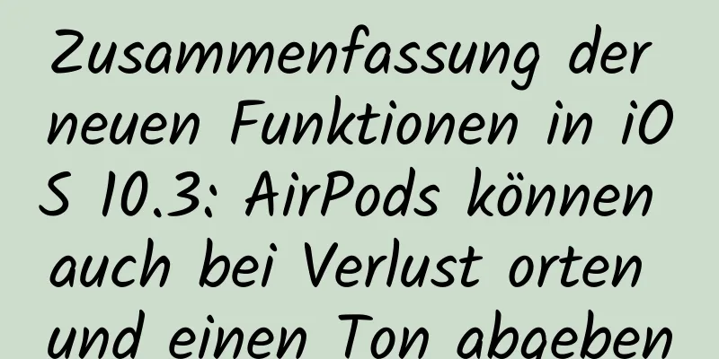 Zusammenfassung der neuen Funktionen in iOS 10.3: AirPods können auch bei Verlust orten und einen Ton abgeben