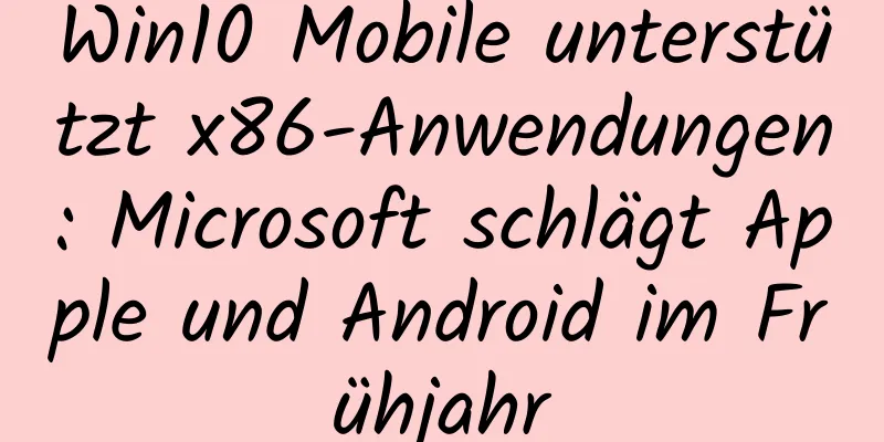 Win10 Mobile unterstützt x86-Anwendungen: Microsoft schlägt Apple und Android im Frühjahr
