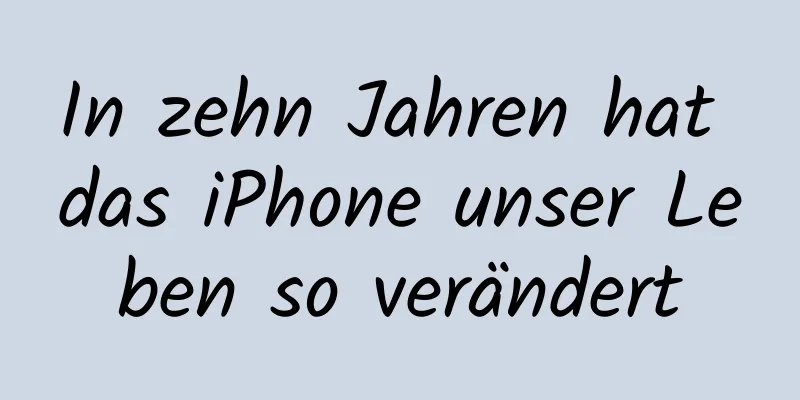 In zehn Jahren hat das iPhone unser Leben so verändert