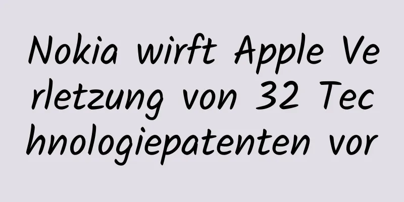 Nokia wirft Apple Verletzung von 32 Technologiepatenten vor