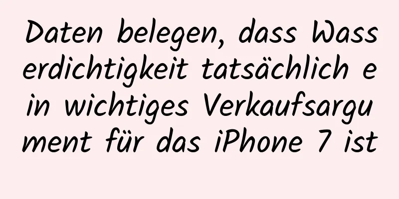 Daten belegen, dass Wasserdichtigkeit tatsächlich ein wichtiges Verkaufsargument für das iPhone 7 ist