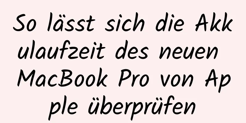 So lässt sich die Akkulaufzeit des neuen MacBook Pro von Apple überprüfen