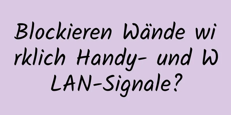 Blockieren Wände wirklich Handy- und WLAN-Signale?