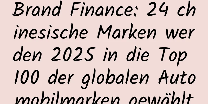 Brand Finance: 24 chinesische Marken werden 2025 in die Top 100 der globalen Automobilmarken gewählt