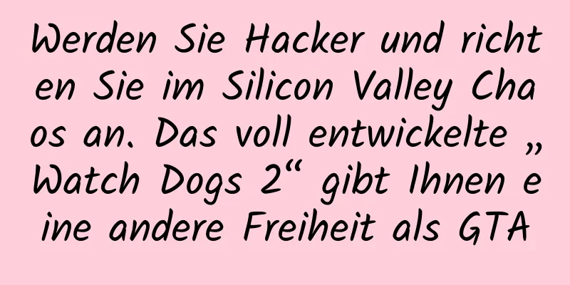 Werden Sie Hacker und richten Sie im Silicon Valley Chaos an. Das voll entwickelte „Watch Dogs 2“ gibt Ihnen eine andere Freiheit als GTA