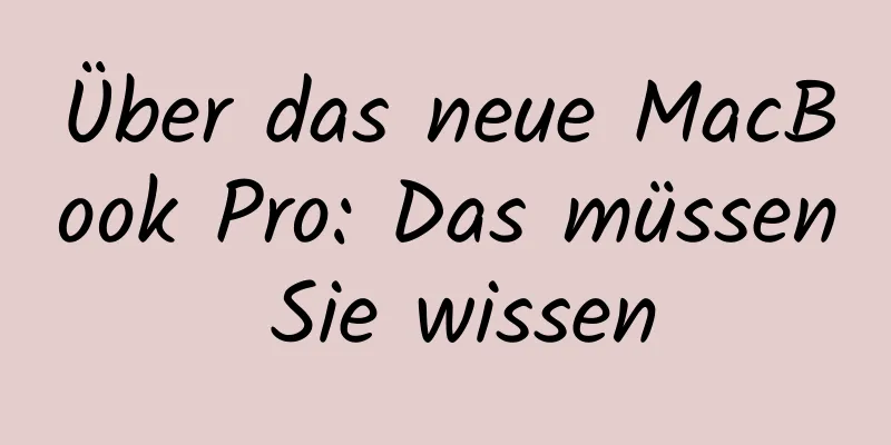 Über das neue MacBook Pro: Das müssen Sie wissen