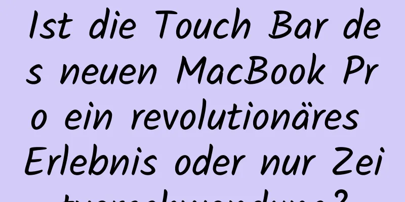 Ist die Touch Bar des neuen MacBook Pro ein revolutionäres Erlebnis oder nur Zeitverschwendung?