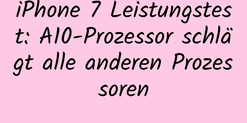 iPhone 7 Leistungstest: A10-Prozessor schlägt alle anderen Prozessoren