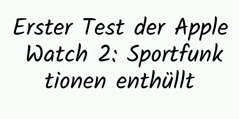 Erster Test der Apple Watch 2: Sportfunktionen enthüllt