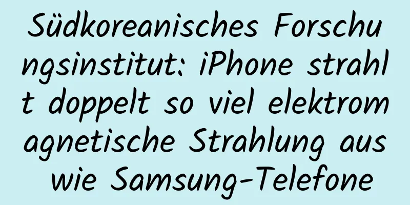 Südkoreanisches Forschungsinstitut: iPhone strahlt doppelt so viel elektromagnetische Strahlung aus wie Samsung-Telefone