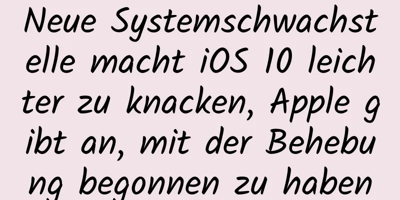 Neue Systemschwachstelle macht iOS 10 leichter zu knacken, Apple gibt an, mit der Behebung begonnen zu haben