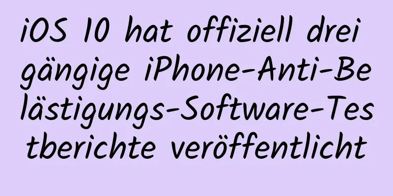 iOS 10 hat offiziell drei gängige iPhone-Anti-Belästigungs-Software-Testberichte veröffentlicht