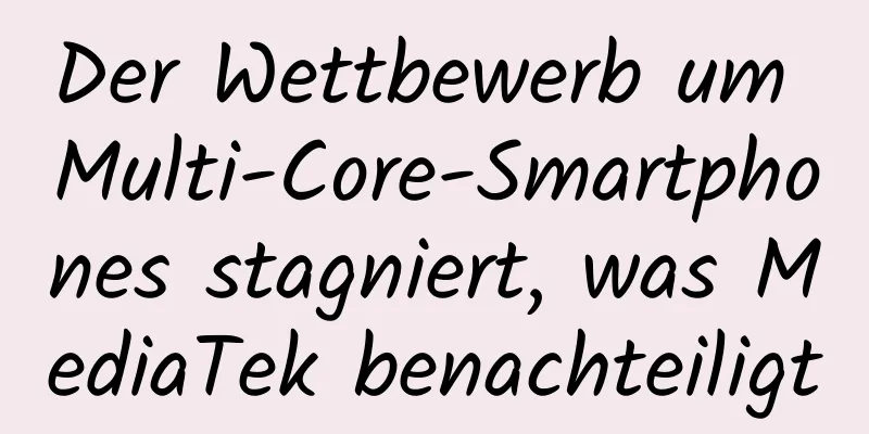 Der Wettbewerb um Multi-Core-Smartphones stagniert, was MediaTek benachteiligt
