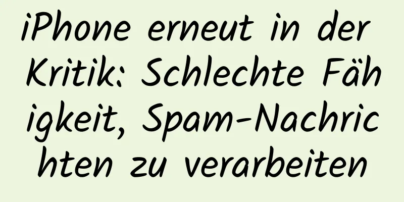 iPhone erneut in der Kritik: Schlechte Fähigkeit, Spam-Nachrichten zu verarbeiten