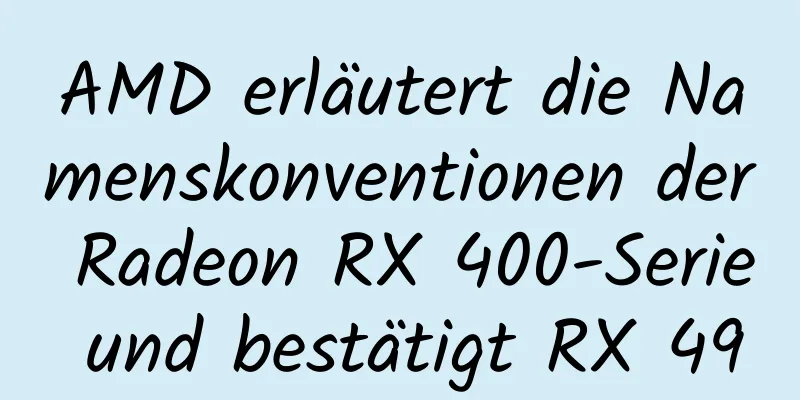 AMD erläutert die Namenskonventionen der Radeon RX 400-Serie und bestätigt RX 490
