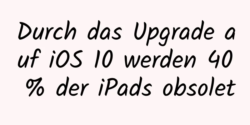 Durch das Upgrade auf iOS 10 werden 40 % der iPads obsolet
