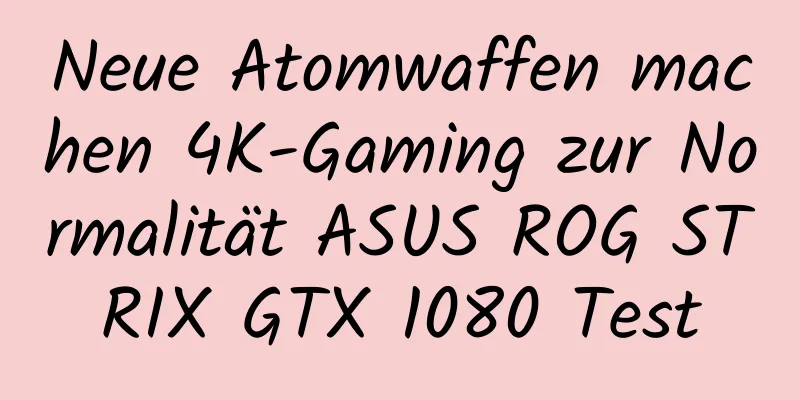 Neue Atomwaffen machen 4K-Gaming zur Normalität ASUS ROG STRIX GTX 1080 Test