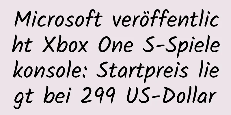 Microsoft veröffentlicht Xbox One S-Spielekonsole: Startpreis liegt bei 299 US-Dollar