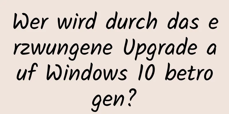 Wer wird durch das erzwungene Upgrade auf Windows 10 betrogen?