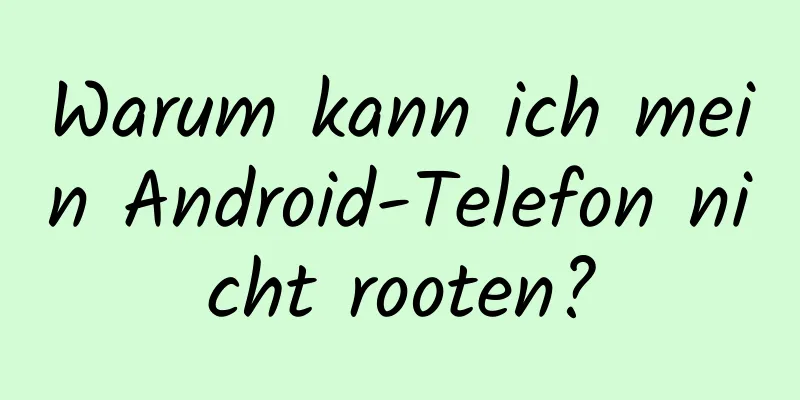 Warum kann ich mein Android-Telefon nicht rooten?
