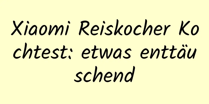 Xiaomi Reiskocher Kochtest: etwas enttäuschend