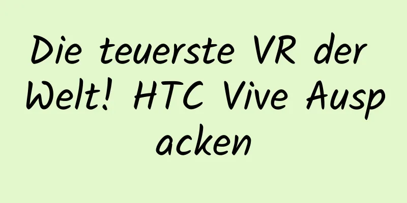 Die teuerste VR der Welt! HTC Vive Auspacken