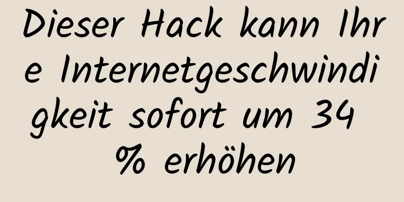 Dieser Hack kann Ihre Internetgeschwindigkeit sofort um 34 % erhöhen