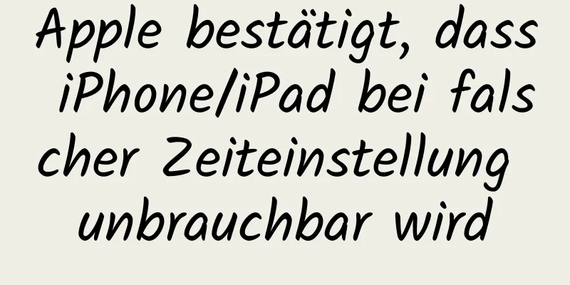 Apple bestätigt, dass iPhone/iPad bei falscher Zeiteinstellung unbrauchbar wird