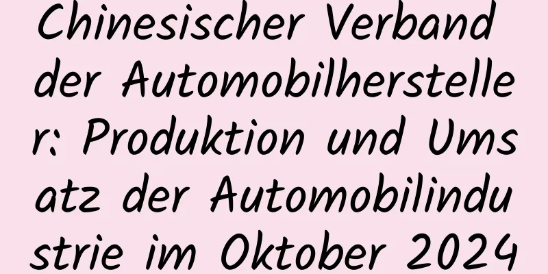 Chinesischer Verband der Automobilhersteller: Produktion und Umsatz der Automobilindustrie im Oktober 2024