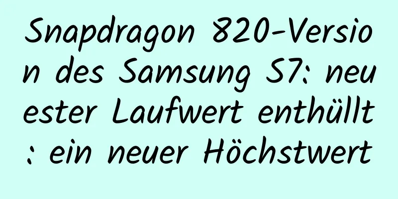 Snapdragon 820-Version des Samsung S7: neuester Laufwert enthüllt: ein neuer Höchstwert