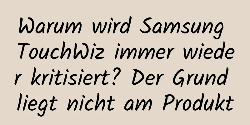 Warum wird Samsung TouchWiz immer wieder kritisiert? Der Grund liegt nicht am Produkt