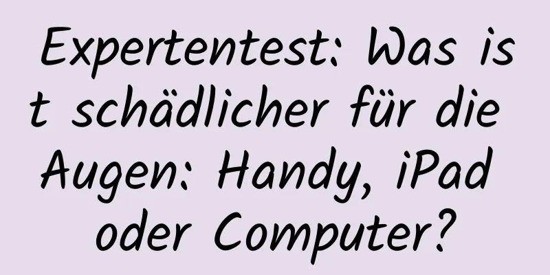 Expertentest: Was ist schädlicher für die Augen: Handy, iPad oder Computer?