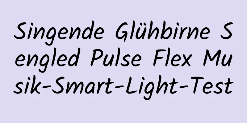 Singende Glühbirne Sengled Pulse Flex Musik-Smart-Light-Test