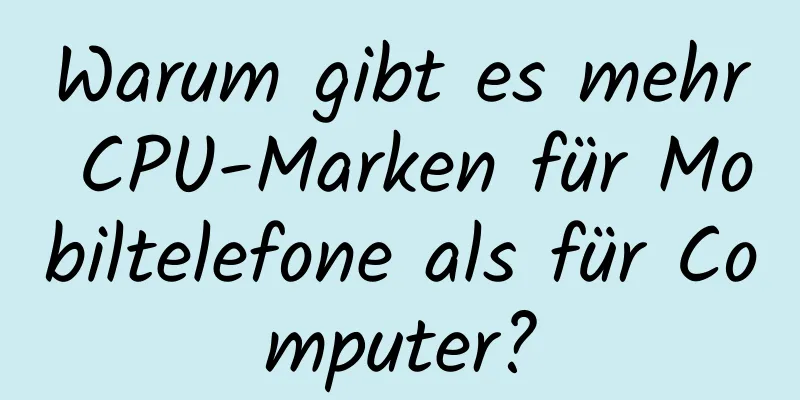 Warum gibt es mehr CPU-Marken für Mobiltelefone als für Computer?