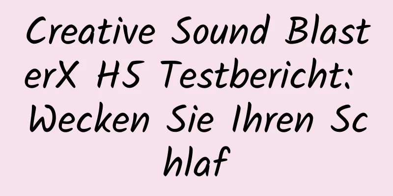 Creative Sound BlasterX H5 Testbericht: Wecken Sie Ihren Schlaf