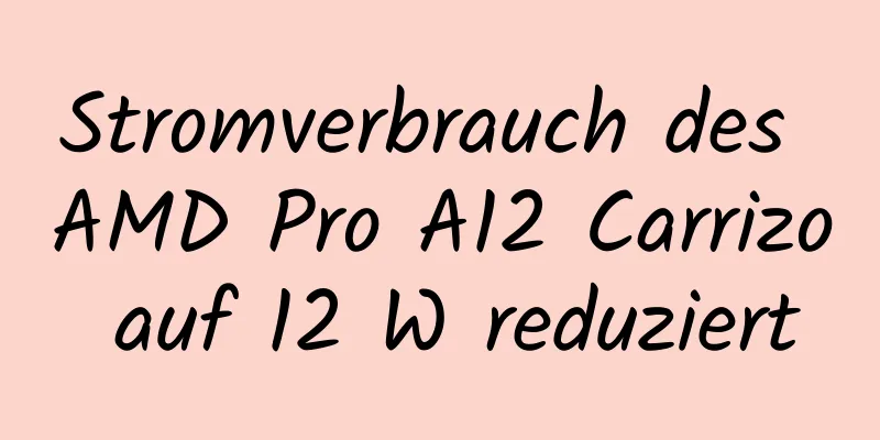 Stromverbrauch des AMD Pro A12 Carrizo auf 12 W reduziert
