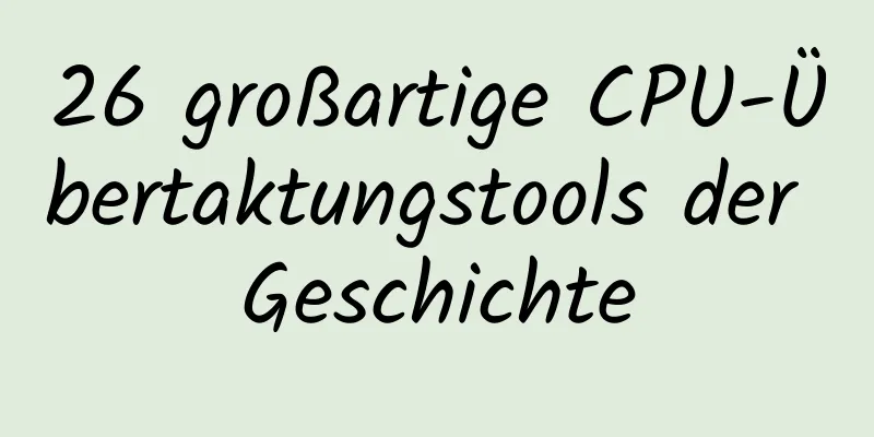 26 großartige CPU-Übertaktungstools der Geschichte