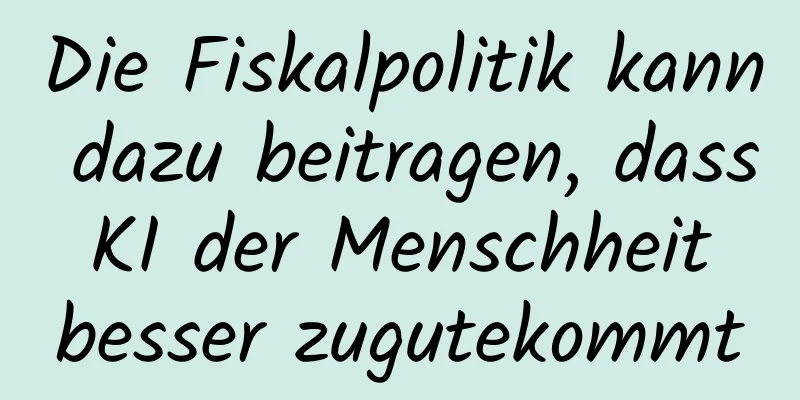 Die Fiskalpolitik kann dazu beitragen, dass KI der Menschheit besser zugutekommt