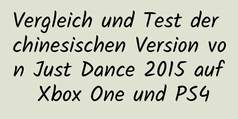 Vergleich und Test der chinesischen Version von Just Dance 2015 auf Xbox One und PS4