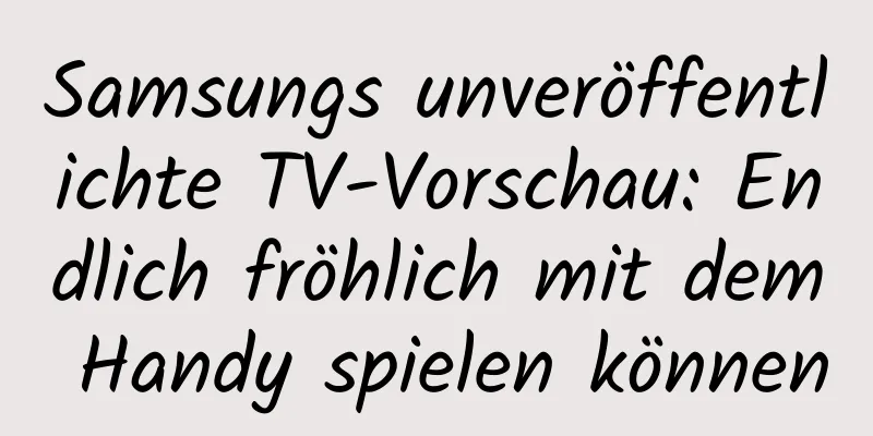 Samsungs unveröffentlichte TV-Vorschau: Endlich fröhlich mit dem Handy spielen können