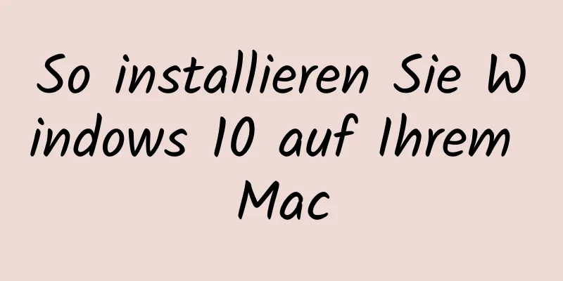 So installieren Sie Windows 10 auf Ihrem Mac