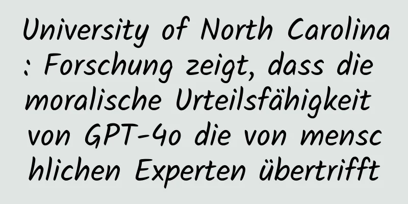 University of North Carolina: Forschung zeigt, dass die moralische Urteilsfähigkeit von GPT-4o die von menschlichen Experten übertrifft