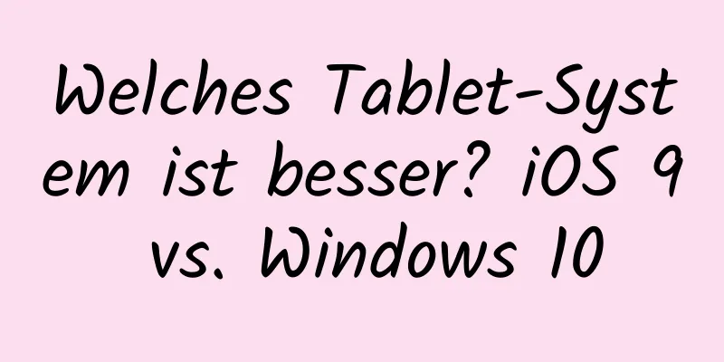 Welches Tablet-System ist besser? iOS 9 vs. Windows 10