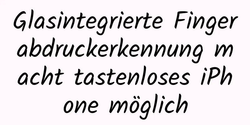 Glasintegrierte Fingerabdruckerkennung macht tastenloses iPhone möglich