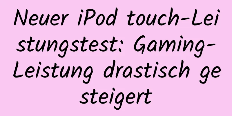 Neuer iPod touch-Leistungstest: Gaming-Leistung drastisch gesteigert