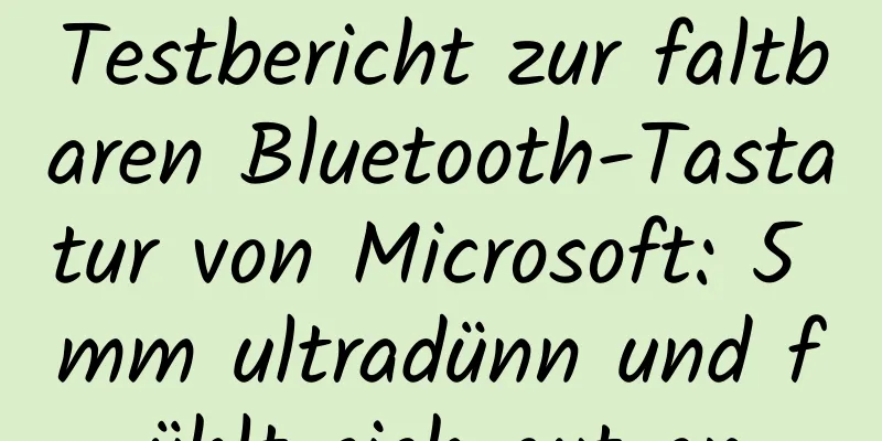 Testbericht zur faltbaren Bluetooth-Tastatur von Microsoft: 5 mm ultradünn und fühlt sich gut an