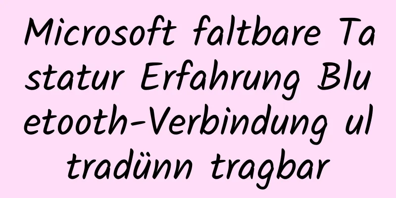 Microsoft faltbare Tastatur Erfahrung Bluetooth-Verbindung ultradünn tragbar